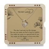 To My Love - The Day I met you My Life Changes